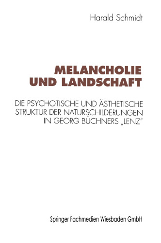 Melancholie und Landschaft: Die psychotische und ästhetische Struktur der Naturschilderungen in Georg Büchners „Lenz“