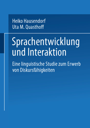 Sprachentwicklung und Interaktion: Eine linguistische Studie zum Erwerb von Diskursfähigkeiten