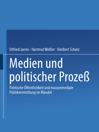 Medien und politischer Prozeß: Politische Öffentlichkeit und massenmediale Politikvermittlung im Wandel