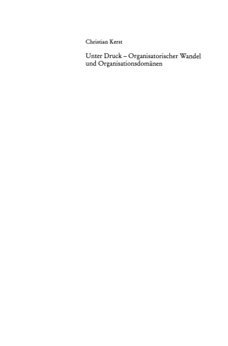 Unter Druck — Organisatorischer Wandel und Organisationsdomanen: Der Fall der Druckindustrie