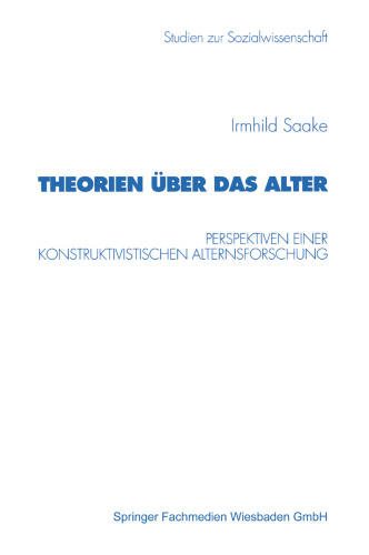 Theorien über das Alter: Perspektiven einer konstruktivistischen Alternsforschung