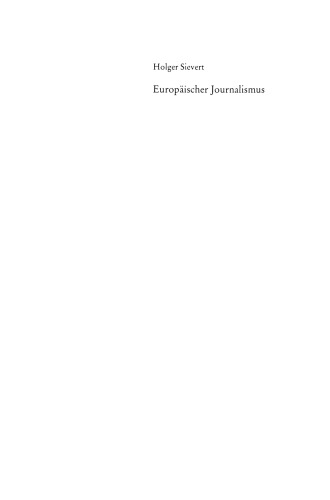 Europäischer Journalismus: Theorie und Empirie aktueller Medienkommunikation in der Europäischen Union