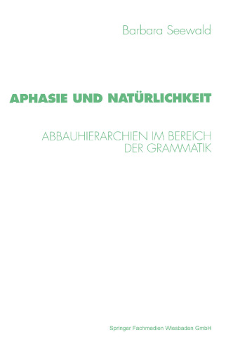 Aphasie und Natürlichkeit: Abbauhierarchien im Bereich der Grammatik