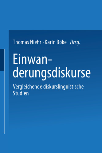 Einwanderungsdiskurse: Vergleichende diskurslinguistische Studien