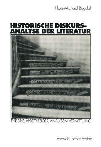 Historische Diskursanalyse der Literatur: Theorie, Arbeitsfelder, Analysen, Vermittlung