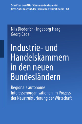 Industrie- und Handelskammern in den neuen Bundesländern: Regionale autonome Interessenorganisationen im Prozess der Neustrukturierung der Wirtschaft