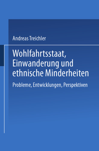 Wohlfahrtsstaat, Einwanderung und ethnische Minderheiten: Probleme, Entwicklungen, Perspektiven