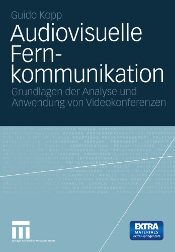 Audiovisuelle Fernkommunikation: Grundlage der Analyse und Anwendung von Videokonferenzen