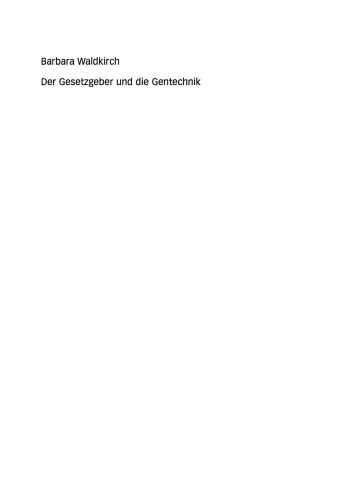 Der Gesetzgeber und die Gentechnik: Das Spannungsverhältnis von Interessen, Sach- und Zeitdruck