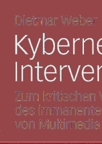 Kybernetische Interventionen: Zum kritischen Verständnis des immanenten Verhältnisses von Multimedia und Pädagogik