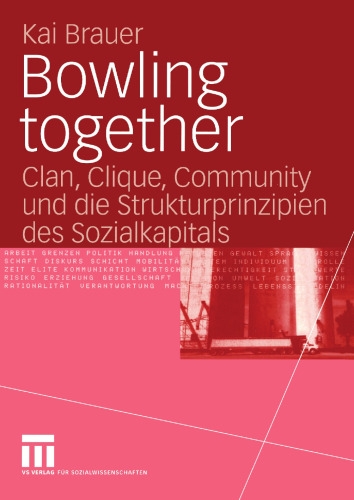 Bowling together: Clan, Clique, Community und die Strukturprinzipien des Sozialkapitals