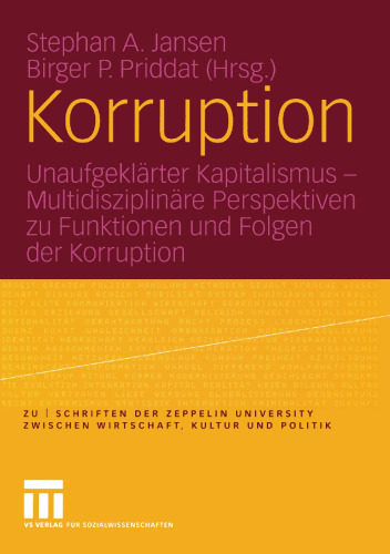 Korruption: Unaufgeklärter Kapitalismus — Multidisziplinäre Perspektiven zu Funktionen und Folgen der Korruption