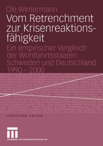 Vom Retrenchment zur Krisenreaktionsfähigkeit: Ein empirischer Vergleich der Wohlfahrtsstaaten Schweden und Deutschland 1990–2000