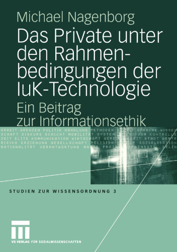 Das Private unter den Rahmenbedingungen der IuK-Technologie: Ein Beitrag zur Informationsethik
