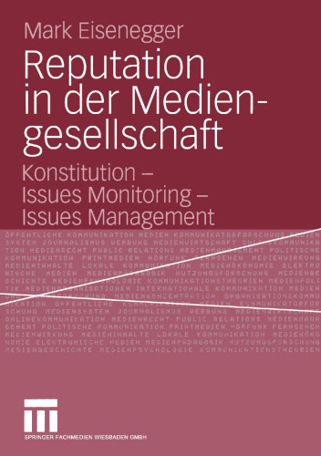 Reputation in der Mediengesellschaft: Konstitution — Issues Monitoring — Issues Management