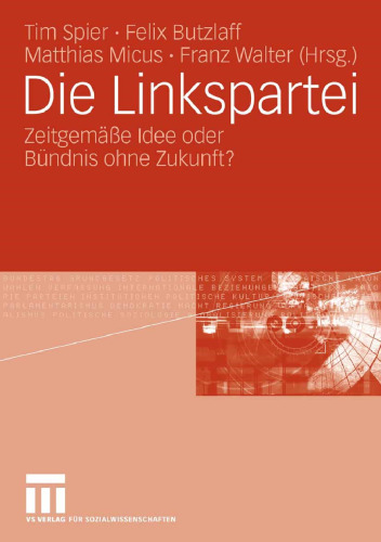 Die Linkspartei: Zeitgemäße Idee oder Bündnis ohne Zukunft?