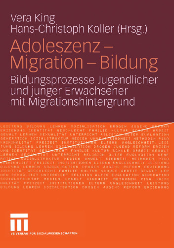 Adoleszenz - Migration - Bildung: Bildungsprozesse Jugendlicher und junger Erwachsener mit Migrationshintergrund