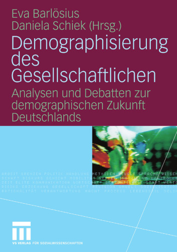Demographisierung des Gesellschaftlichen: Analysen und Debatten zur demographischen Zukunft Deutschlands