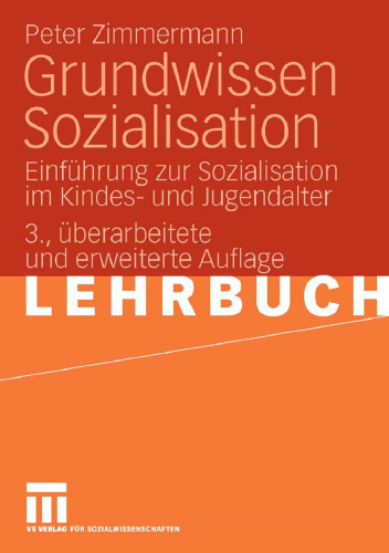 Grundwissen Sozialisation: Einführung zur Sozialisation im Kindes- und Jugendalter