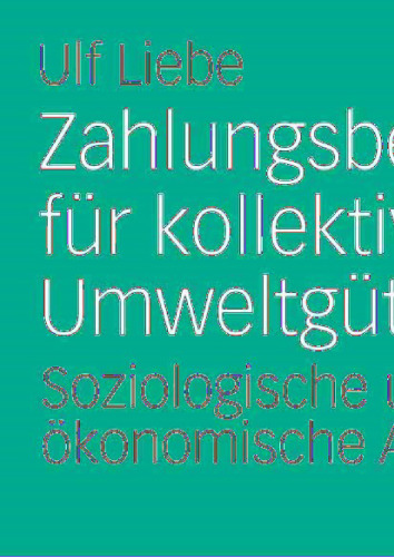 Zahlungsbereitschaft für kollektive Umweltgüter: Soziologische und ökonomische Analysen (German Edition)