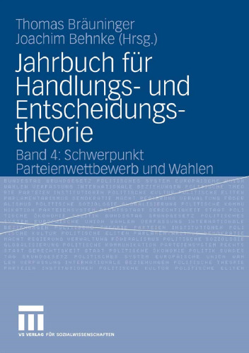 Jahrbuch für Handlungs- und Entscheidungstheorie: Band 4: Schwerpunkt Parteienwettbewerb und Wahlen