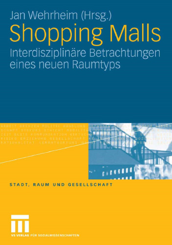 Shopping Malls: InterdisziplinÄre Betrachtungen eines neuen Raumtyps