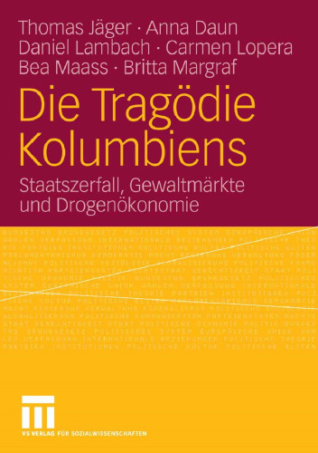 Die Tragödie Kolumbiens: Staatszerfall, Gewaltmärkte und Drogenökonomie