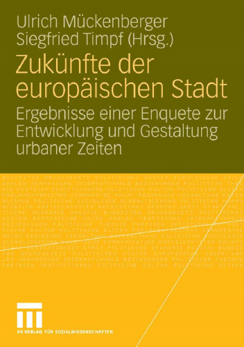 Zukünfte der europäischen Stadt: Ergebnisse einer Enquete zur Entwicklung und Gestaltung urbaner Zeiten