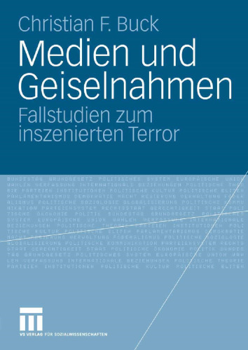 Medien und Geiselnahmen: Fallstudien zum inszenierten Terror
