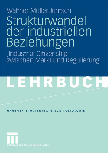 Strukturwandel der industriellen Beziehungen: ‚Industrial Citizenship ‘zwischen Markt und Regulierung