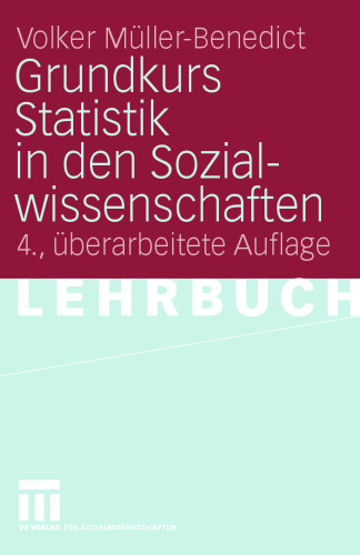 Grundkurs Statistik in den Sozialwissenschaften: Eine leicht verständliche, anwendungsorientierte Einführung in das sozialwissenschaftlich notwendige statistische Wissen