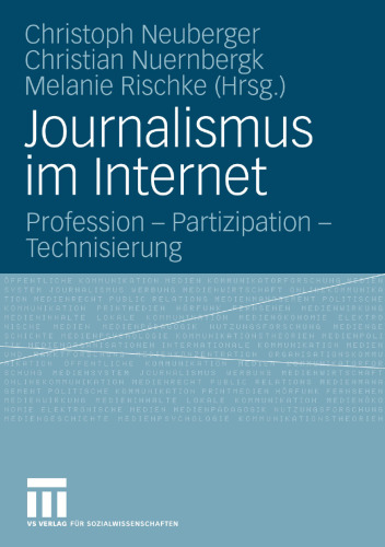Journalismus im Internet: Profession – Partizipation – Technisierung