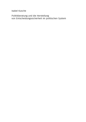 Politikberatung und die Herstellung von Entscheidungssicherheit im politischen System