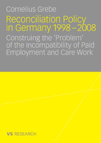 Reconciliation Policy in Germany 1998–2008: Construing the ’Problem’ of the Incompatibility of Paid Employment and Care Work