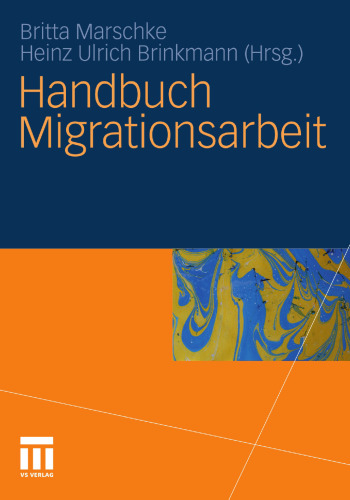 Handbuch Migrationsarbeit: Mit einem Vorwort von Maria Böhmer