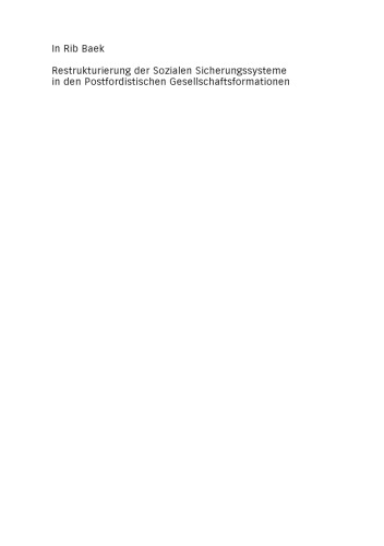 Restrukturierung der Sozialen Sicherungssysteme in den Postfordistischen Gesellschaftsformationen: Eine vergleichende Analyse von Großbritannien, Schweden und Deutschland