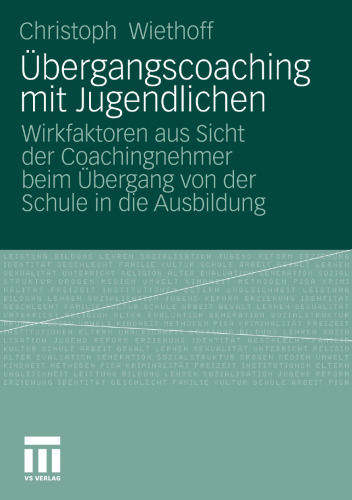 Übergangscoaching mit Jugendlichen: Wirkfaktoren aus Sicht der Coachingnehmer beim Übergang von der Schule in die Ausbildung