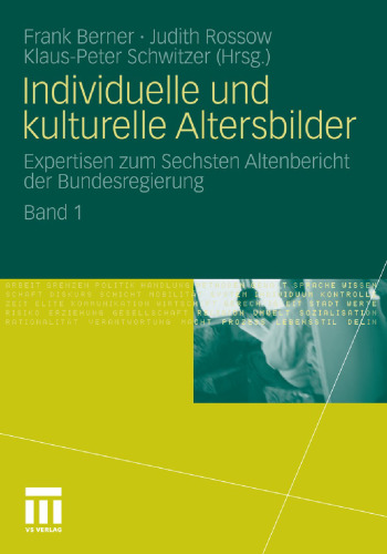 Individuelle und kulturelle Altersbilder: Expertisen zum Sechsten Altenbericht der Bundesregierung