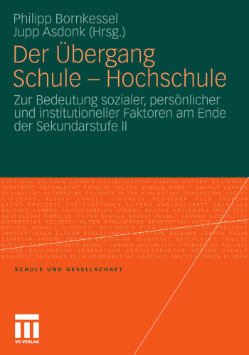 Der Übergang Schule – Hochschule: Zur Bedeutung sozialer, persönlicher und institutioneller Faktoren am Ende der Sekundarstufe II