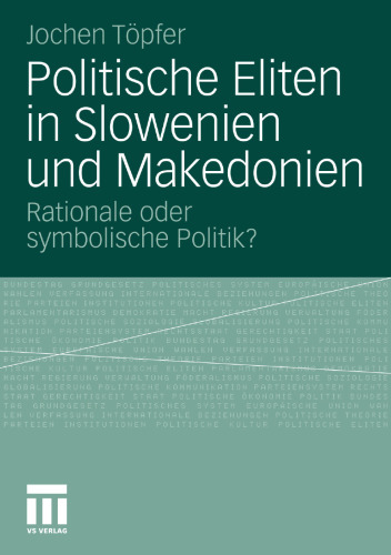 Politische Eliten in Slowenien und Makedonien: Rationale oder symbolische Politik?