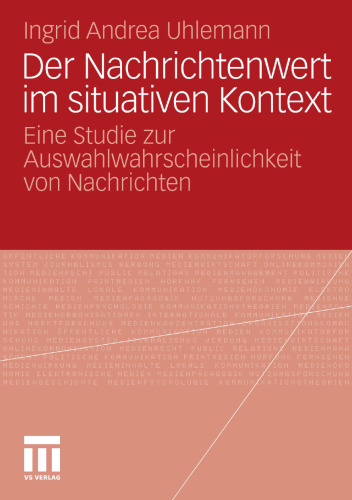 Der Nachrichtenwert im situativen Kontext: Eine Studie zur Auswahlwahrscheinlichkeit von Nachrichten