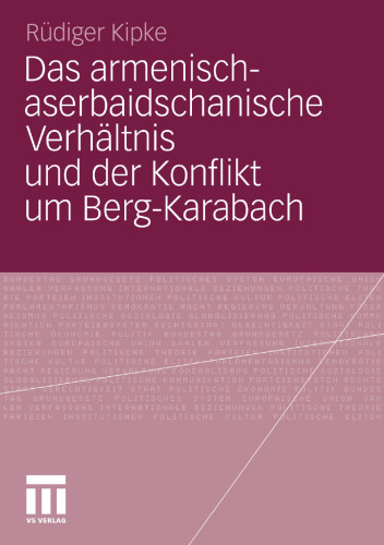 Das armenisch-aserbaidschanische Verhältnis und der Konflikt um Berg-Karabach