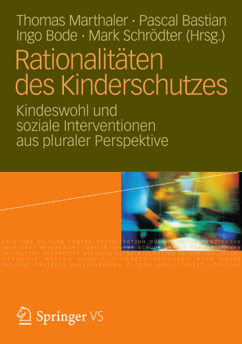 Rationalitäten des Kinderschutzes: Kindeswohl und soziale Interventionen aus pluraler Perspektive