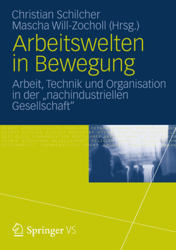 Arbeitswelten in Bewegung: Arbeit, Technik und Organisation in der „nachindustriellen Gesellschaft“