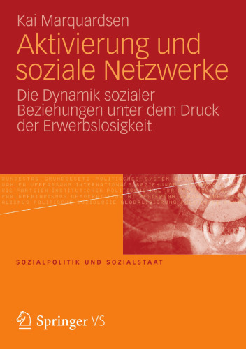 Aktivierung und soziale Netzwerke: Die Dynamik sozialer Beziehungen unter dem Druck der Erwerbslosigkeit