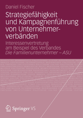 Strategiefähigkeit und Kampagnenführung von Unternehmerverbänden: Interessenvertretung am Beispiel des Verbandes Die Familienunternehmer – ASU