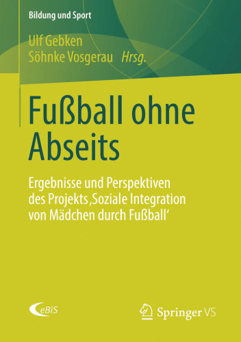 Fußball ohne Abseits: Ergebnisse und Perspektiven des Projekts 'Soziale Integration von Mädchen durch Fußball'