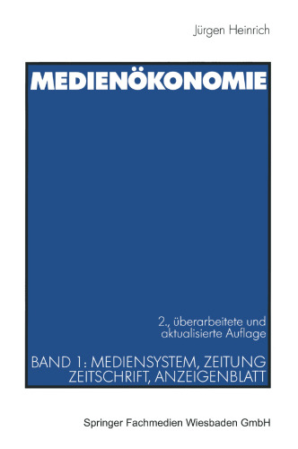 Medienökonomie: Band 1: Mediensystem, Zeitung, Zeitschrift, Anzeigenblatt