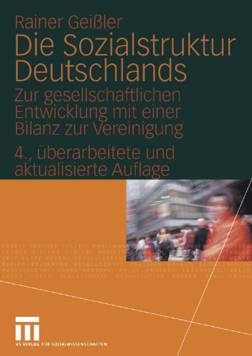 Die Sozialstruktur Deutschlands: Zur gesellschaftlichen Entwicklung mit einer Bilanz zur Vereinigung
