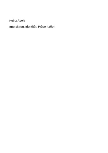 Interaktion, Identität, Präsentation: Kleine Einführung in interpretative Theorien der Soziologie